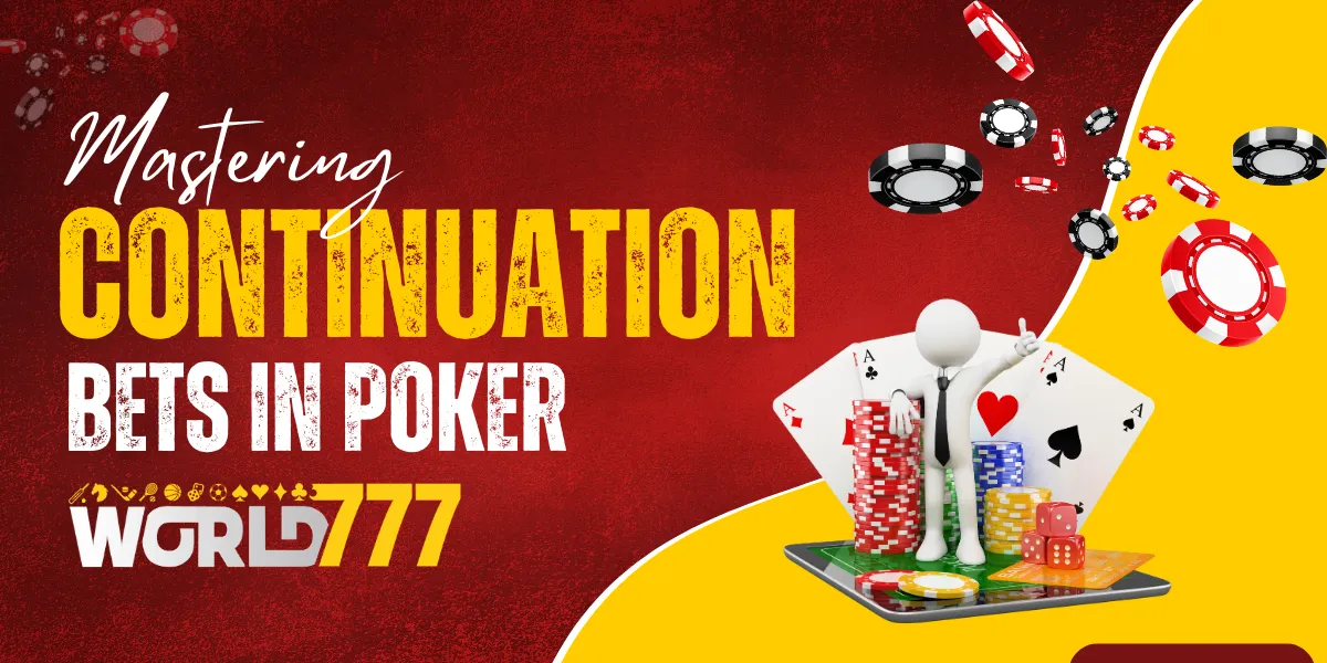 mastering continuation bets in poker