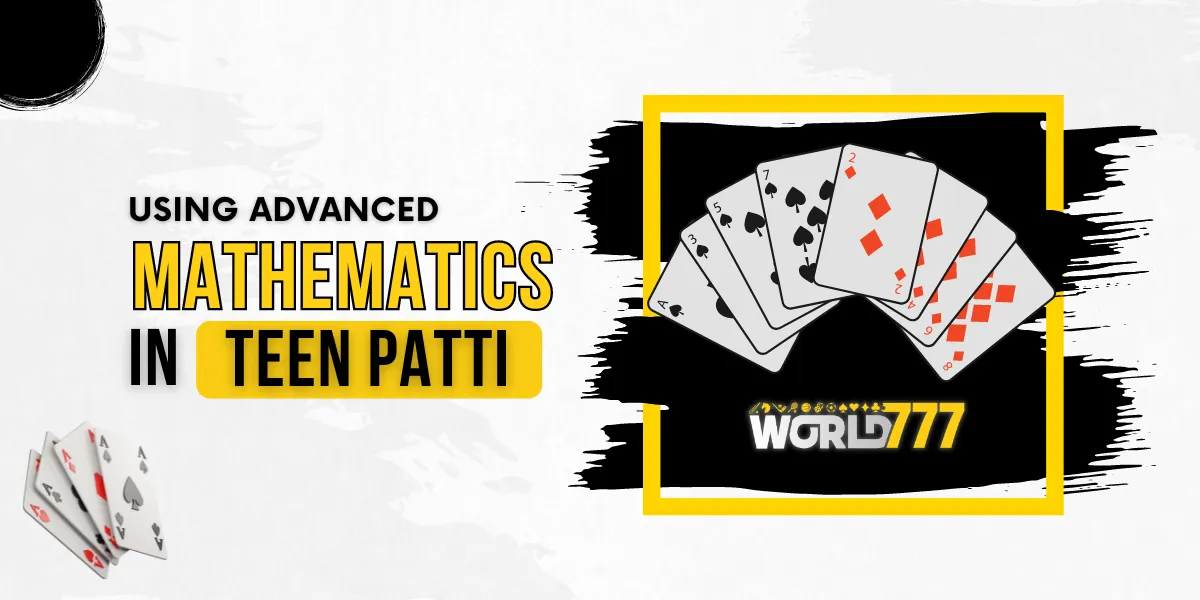 using advanced mathematics in teen patti probability and statistics