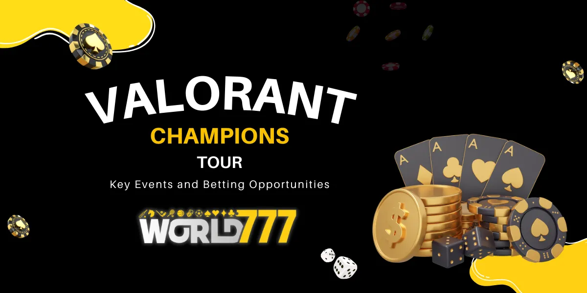 valorant champions tour key events and betting opportunities