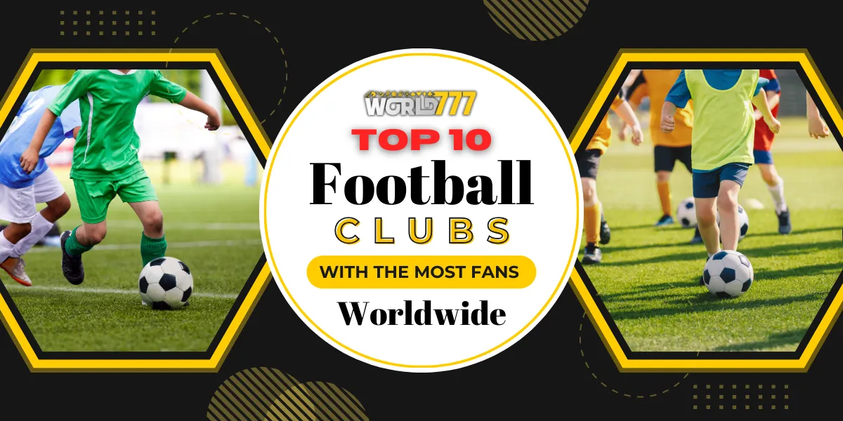 top 10 football clubs with the most fans worldwide